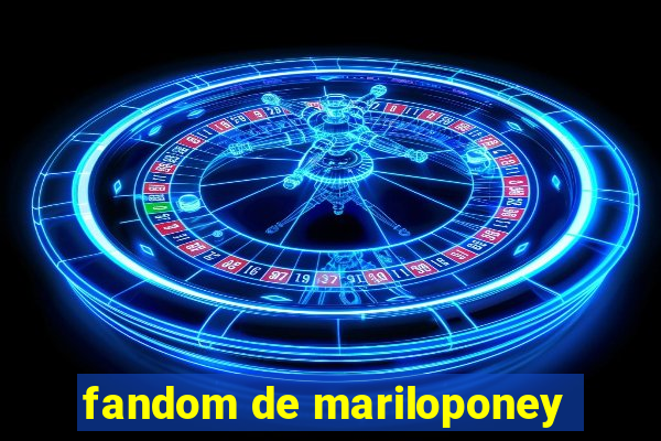 fandom de mariloponey